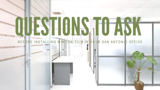 san antonio window film installation questions