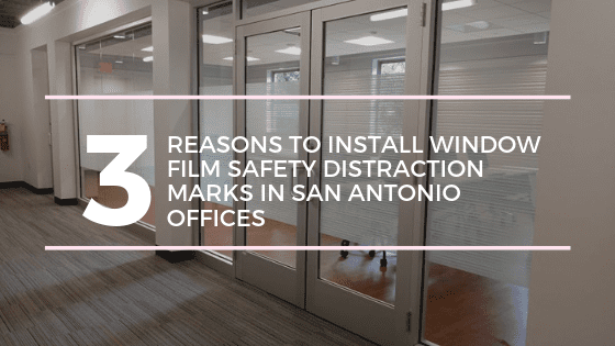 window film safety distraction marks san antonio offices